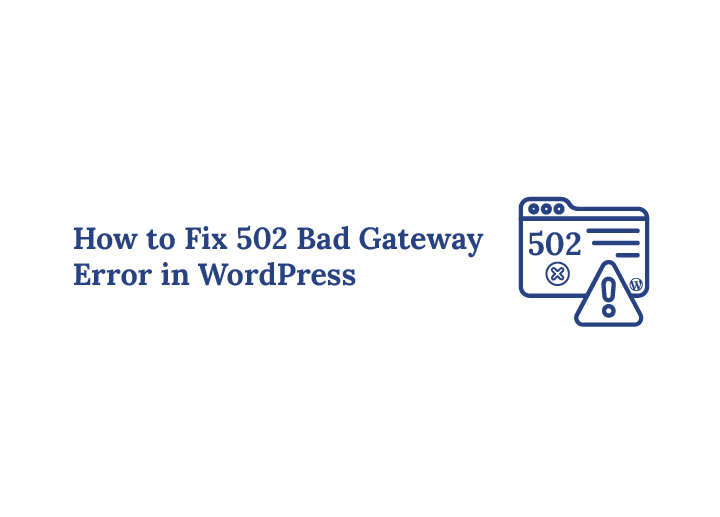 How to Fix 502 Bad Gateway Error in WordPress