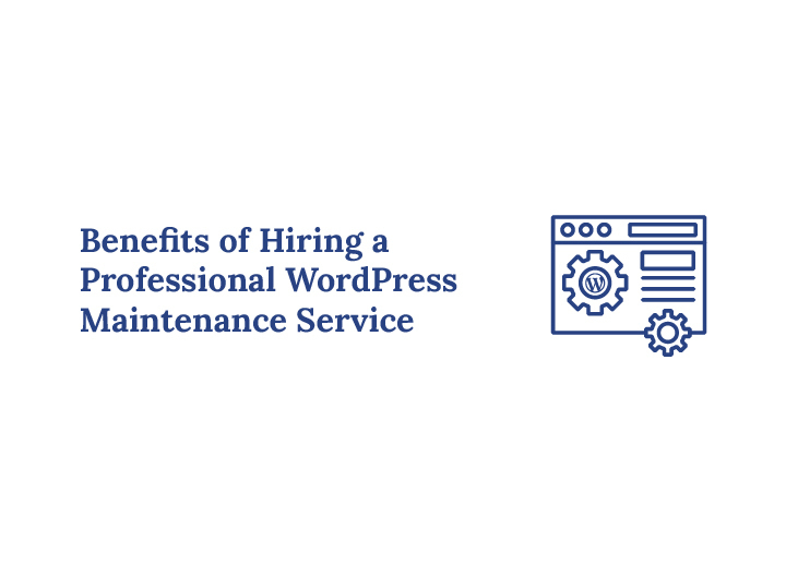 Benefits of Hiring a Professional WordPress Maintenance Service