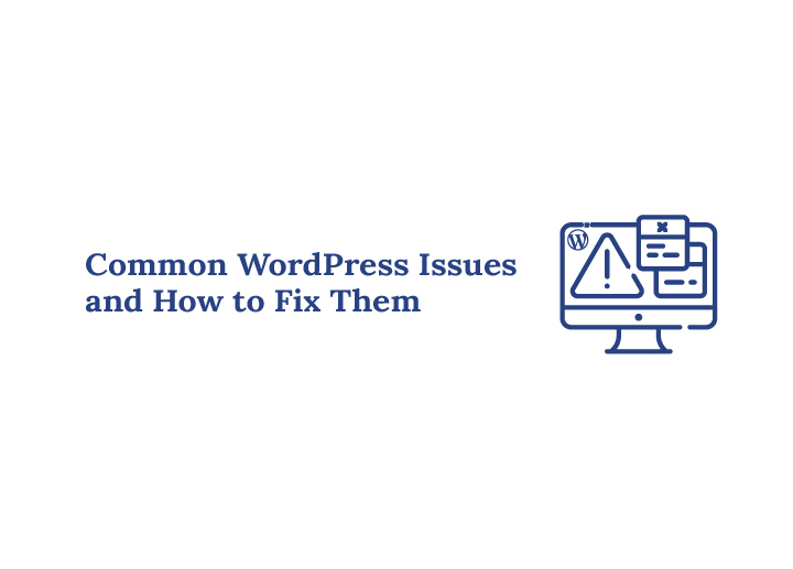 Common WordPress Issues and How to Fix Them