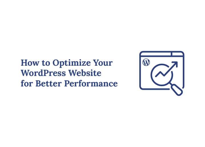 How to Optimize Your WordPress Website for Better Performance