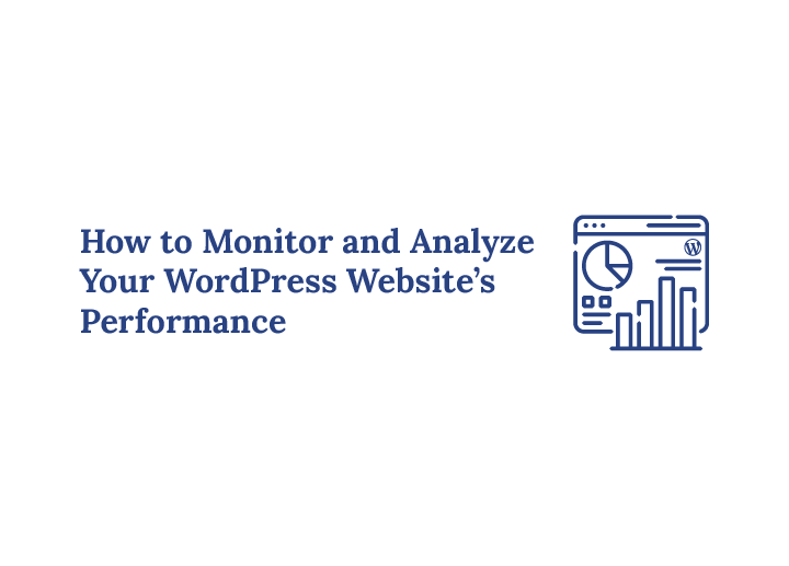 How to Monitor and Analyze Your WordPress Website’s Performance