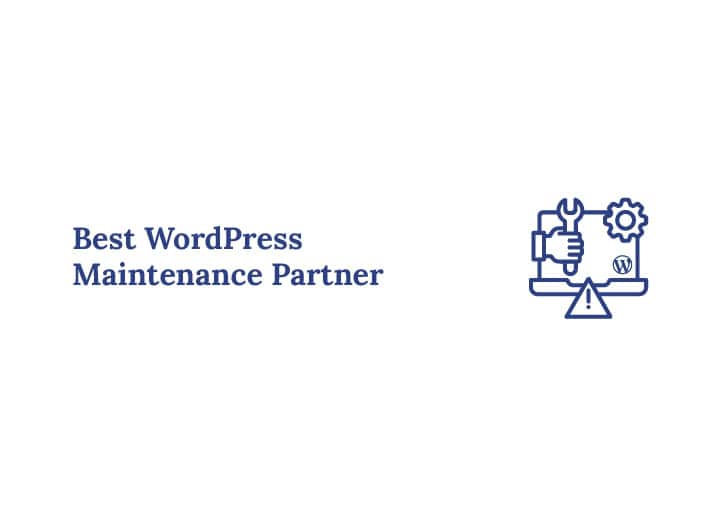 Key Factors for Choosing the Best WordPress Maintenance Partner