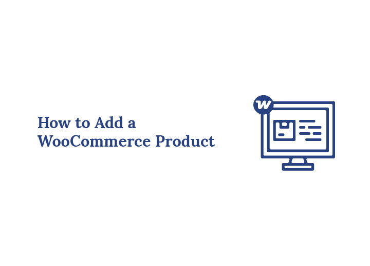 How to Add a WooCommerce Product Step by Step