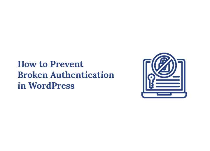 Learn How to Prevent Broken Authentication in WordPress