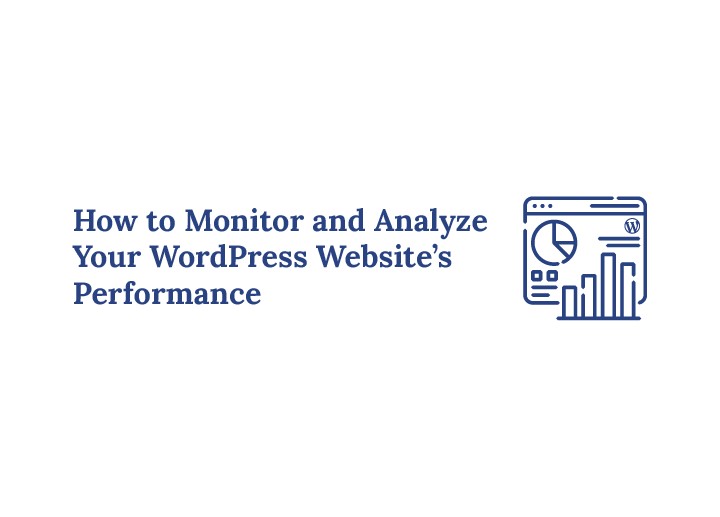How to Monitor and Analyze Your WordPress Website’s Performance