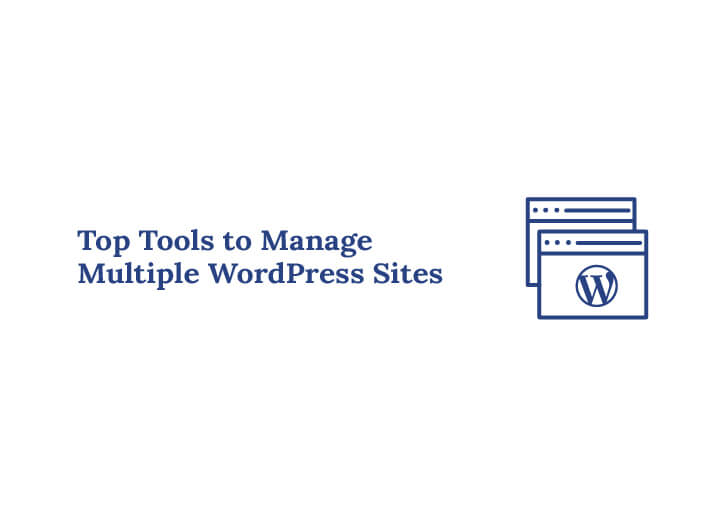 Top Tools to Manage Multiple WordPress Sites