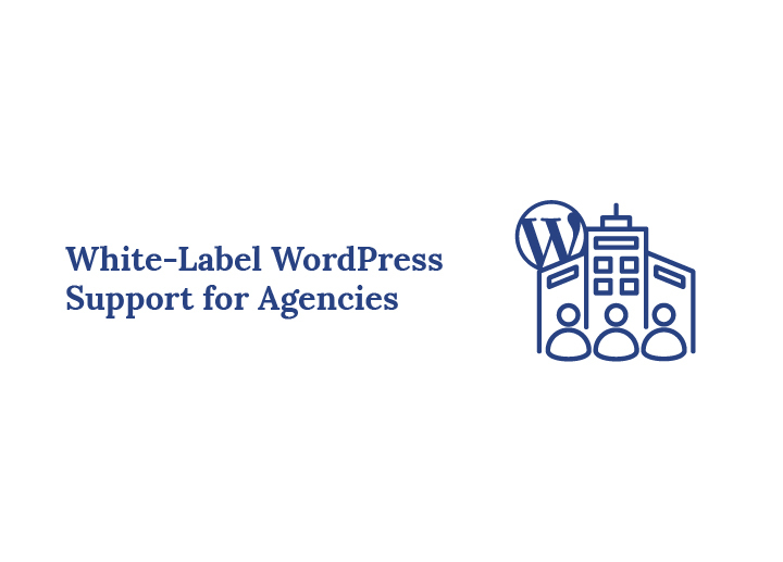 White-Label WordPress Support for Agencies