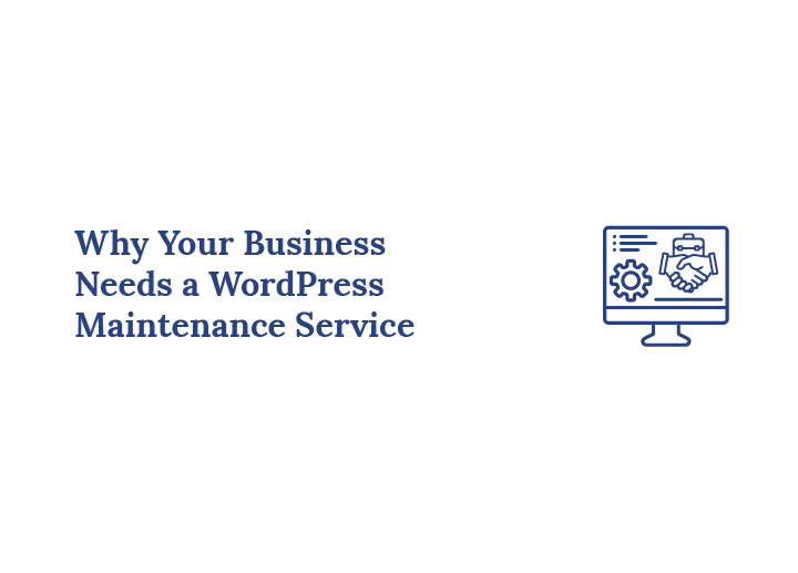 Why Your Business Needs a WordPress Maintenance Service
